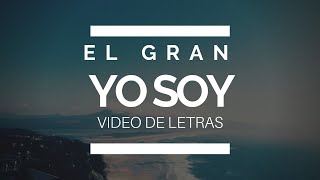 El Gran Yo Soy  En Espíritu y En Verdad Video de Letras [upl. by Roye]