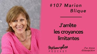 107 Marion Blique  Jarrête les croyances limitantes [upl. by Anet]