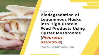 Biodegradation of Leguminous Husks into High Protein Feed Products Using Oyster Mushrooms Pleurotus [upl. by Esilanna]