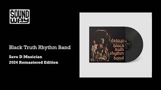 Black Truth Rhythm Band  Save D Musician [upl. by Aiciram]