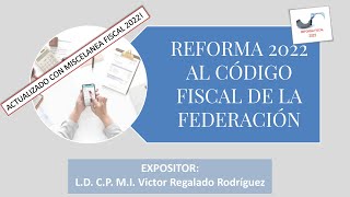 Reforma 2022 al Código Fiscal de la Federación [upl. by Sayette]