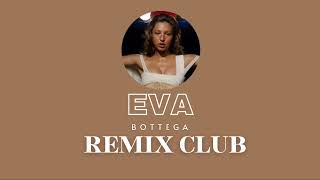 EVA  Bottega REMIX CLUB [upl. by Jadda]