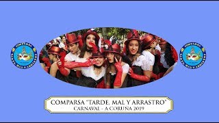 COMPARSA TARDE MAL Y ARRASTRO Carnaval de A Coruña 2019 [upl. by Ilagam]