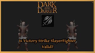 Is Victory Srike SlayerFighter Valid Dark amp Darker [upl. by Nugesulo]