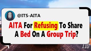 AITA For Refusing To Share A Bed On A Group Trip [upl. by John544]