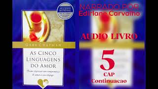 AS CINCO LINGUAGENS DO AMOR  Audiolivro Cap 5 Continuação [upl. by Lurline346]