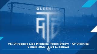 Pogoń Syców  AP Oleśnica 9 maj 2023 II połowa VII Okręgowa Liga Młodzika 19 [upl. by Leihcey]