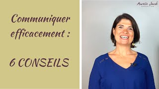 Communiquer efficacement au travail  6 CONSEILS [upl. by Tterag365]