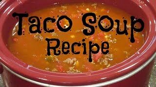 TACO SOUP RECIPE [upl. by Tran436]