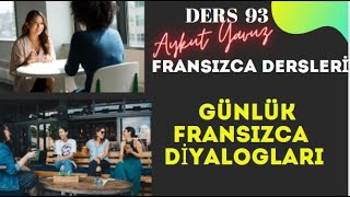 Fransızca Dersleri 93 GÜNLÜK FRANSIZCA  DİYALOGLAR   Fransızca Öğreniyorum [upl. by Consalve662]