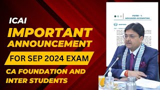 ICAI IMPORTANT ANNOUNCEMENT FOR ALL CA STUDENTS FOR SEPTEMBER 2024 EXAM [upl. by Demetria]