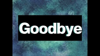 Goodbye [upl. by Francisca]