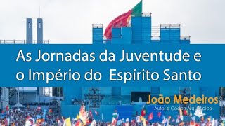 As Jornadas da Juventude e o Império do Espírito Santo [upl. by Giralda]