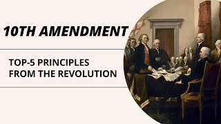 10th Amendment Top5 Principles from the American Revolution [upl. by Aseen]