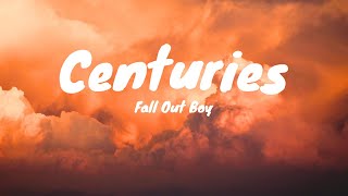 Centuries Lyrics  Fall Out Boy [upl. by Llovera]