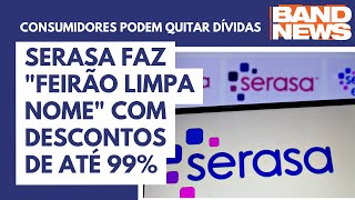 Serasa faz quotfeirão limpa nomequot com descontos de até 99 [upl. by Bonn836]