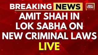 Amit Shah LIVE Amit Shah In Lok Sabha On New Criminal Bill  Indian Criminal Law  India Today [upl. by Ladnek87]