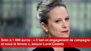 Smic à 1 600 euros  « C’est un engagement de campagne et nous le ferons » assure Lucie Castets [upl. by Castara]