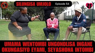 UMAMA WENTOMBI UNGONDLISA INGANEOKUNGASIYO EYAMI SEYASHONA INTOMB  SILUNGIA UMJOLO episode 46 [upl. by Paquito]