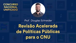 Revisão Acelerada de Políticas Públicas para o CNU  Prof Douglas Schneider [upl. by Maddie]