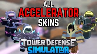 ALL ACCELERATOR SKINS Showcase  Tower Defense Simulator [upl. by Anwahsed]