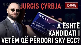 Jurgis Çyrbja A është kandidati i vetëm që përdori Sky ECC  Kronos [upl. by Ruiz4]