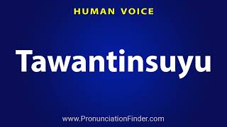 How To Pronounce Tawantinsuyu [upl. by Dinnage904]