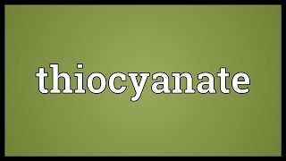 Thiocyanate Meaning [upl. by Rupert993]