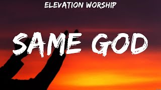 Elevation Worship  Same God Lyrics Chris Tomlin Elevation Worship [upl. by Ellersick]