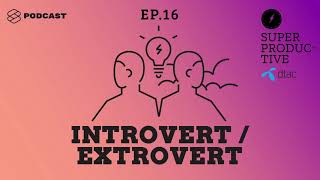 Introvert กับ Extrovert บุคลิกภาพที่ต่างกันส่งผลกับการทำงานและใช้ชีวิตอย่างไร Super Productive EP16 [upl. by Leiruh367]