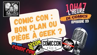 COMICS CON  BON PLAN OU PIÈGE A GEEK [upl. by Drapehs]