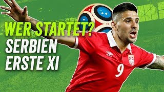 Matic Kostic Ivanović Kein Jovic Serbiens beste Aufstellung für die WM 2018  Wer startet [upl. by Marie-Ann]