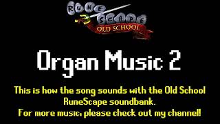 Old School RuneScape Soundtrack Organ Music 2 [upl. by Ignatz]