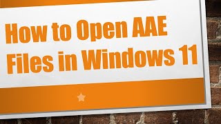 How to Open AAE Files in Windows 11 [upl. by Ydisahc]