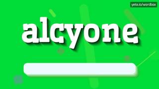 ALCYONE  HOW TO PRONOUNCE IT [upl. by Nytnerb]