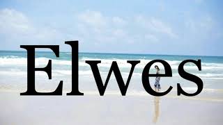 How To Pronounce Elwes🌈🌈🌈🌈🌈🌈Pronunciation Of Elwes [upl. by Stutzman]