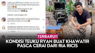 Kondisi Teuku Ryan Buat Khawatir Pasca Cerai Dari Ria Ricis [upl. by Ynnelg]