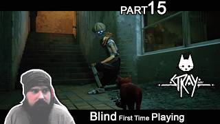 Prison Break Adventure  Blind First Time Playing STRAY  Part 15 [upl. by Nahsor646]