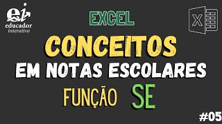 Função SE para Conceitos em Notas Escolares no Excel 05 [upl. by Huston]