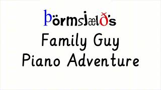 Þörmsjælð’s OST Family Guy Piano Adventure [upl. by Vashtia]