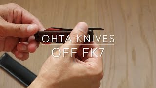 Ohta Knives OFF FK7 [upl. by Talley857]