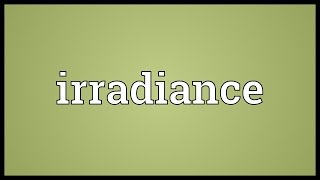 Irradiance Meaning [upl. by Ramonda641]