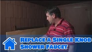 Bathroom Fixture Repair  How to Replace a Single Knob Shower Faucet [upl. by Alvis]