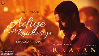 Adiye En Ratchasiye Lyrical Video  Raayan  Dhanush  Sun Pictures  AR Rahman  Fan Feat RAAYAN [upl. by Lindahl]