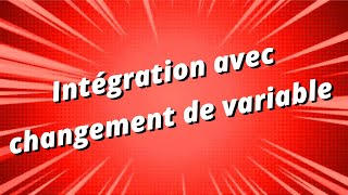 Intégration avec changement de variable  partie 13  exercice corrigé [upl. by Beth379]