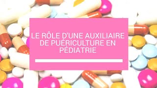 LE RÔLE DUNE AUXILIAIRE DE PUÉRICULTURE EN PÉDIATRIE [upl. by Olivette720]