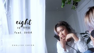 IU아이유  eight에잇 feat Suga English Cover [upl. by Franny]