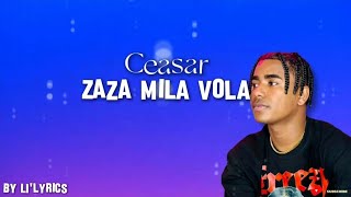 Ceasar  Zaza Mila Vola Lyrics [upl. by Illac977]