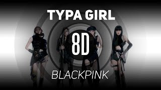 𝟴𝗗 𝗠𝗨𝗦𝗶𝗖  Typa Girl  BLACKPINK  𝑈𝑠𝑒 ℎ𝑒𝑎𝑑𝑝ℎ𝑜𝑛𝑒𝑠🎧 [upl. by Vandervelde]