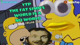 YTP The Fat Simps World is a No World Collab Entry [upl. by Ogden465]